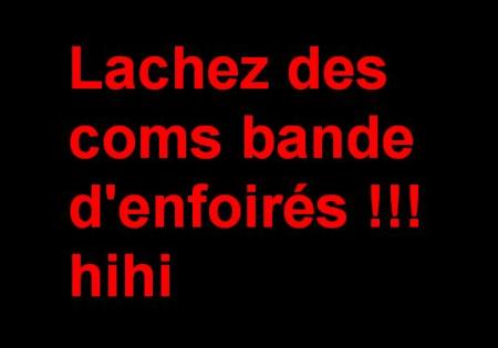 Lachez des coms !!!